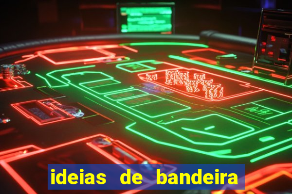 ideias de bandeira para interclasse